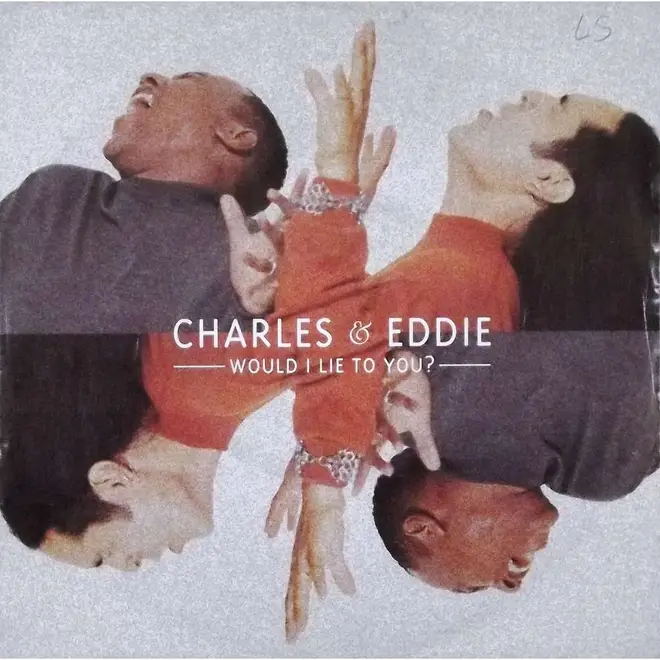 Charles & Eddie - Would I Lie To You?